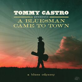 Album cover of Tommy Castro Presents A Bluesman Came To Town