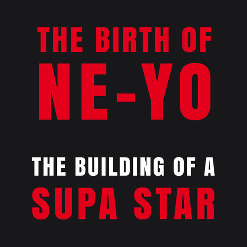 NeYo The Birth of NeYo The Building of A Supa Star lyrics and