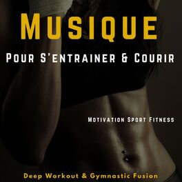 Album cover of Musique Pour S'entrainer & Courir (Deep Workout & Gymnastic Fusion)