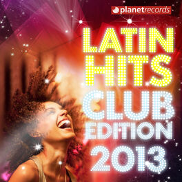 Album cover of Latin Hits Club Edition 2013 (Kuduro, Salsa, Bachata, Merengue, Reggaeton, Fitness, Mambo, Timba, Cubaton, Dembow, Cumbia)