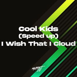 Album cover of Cool Kids (Speed Up) - I Wish That I Cloud (Remix)