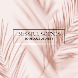 Album cover of Blissful Sounds to Reduce Anxiety: Natural Sounds, Voices of Spring