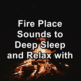 Album cover of Fire Place Sounds to Deep Sleep and Relax with
