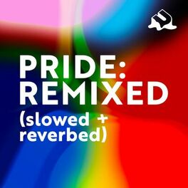 Album cover of Pride: Remixed (Slowed + Reverbed)