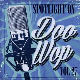 Album cover of Spotlight on Doo Wop, Vol. 27