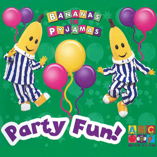 Bananas In Pyjamas Party Fun! lyrics and songs Deezer