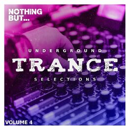 Album cover of Nothing But... Underground Trance Selections, Vol. 04