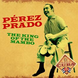 Album cover of Pérez Prado: The King of the Mambo
