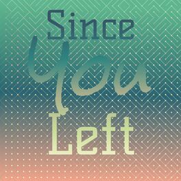 Album cover of Since you left