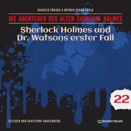 Album cover of Sherlock Holmes und Dr. Watsons erster Fall - Die Abenteuer des alten Sherlock Holmes, Folge 22 (Ungekürzt)