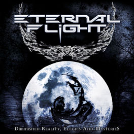 Eternal Flight Diminished Reality Elegies And Mysteries Lyrics And Songs Deezer
