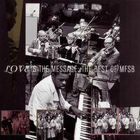 The Best Of MFSB: Love Is The Message: lyrics and songs | Deezer