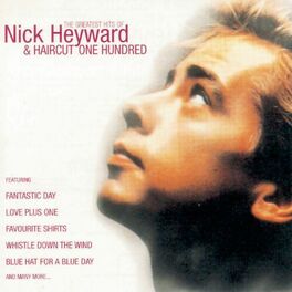 Album cover of Greatest Hits Of Nick Heyward + Haircut 100