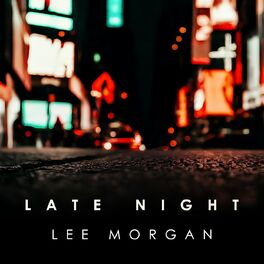 Album cover of Late Night Lee Morgan