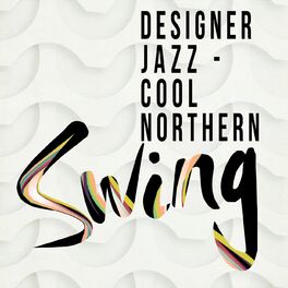 Album cover of Designer Jazz - Cool Northern Swing
