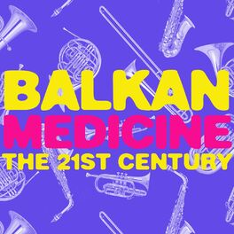 Album cover of Balkan Medicine: The 21st Century