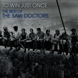 Album cover of To Win Just Once, The Best of the Saw Doctors