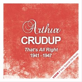 Arthur Crudup That S All Right Remastered Listen With Lyrics Deezer