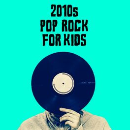 Album cover of 2010s Pop Rock For Kids