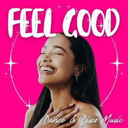 Album cover of Feel Good Dance & Disco Music