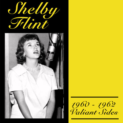 Shelby Flint: The 1960-1962 Valiant Sides - Music Streaming - Listen on  Deezer