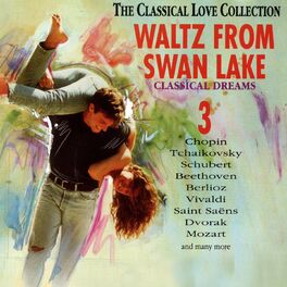 Album cover of The Classical Love Collection, Vol. 3 (Waltz from the Swan Lake, Classical Dreams)
