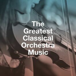 Album cover of The Greatest Classical Orchestra Music