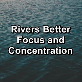 Album cover of Rivers Better Focus and Concentration