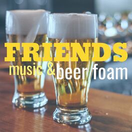 Album cover of Friends Music and Beer Foam