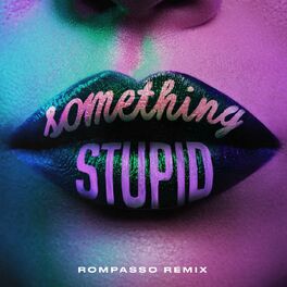 Album cover of Something Stupid (Rompasso Remix)