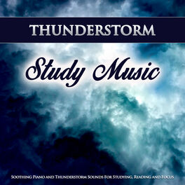 Album cover of Thunderstorm Study Music: Soothing Piano and Thunderstorm Sounds For Studying, Reading and Focus