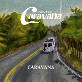 Projeto Caravana m sica letras canciones discos Escuchar en