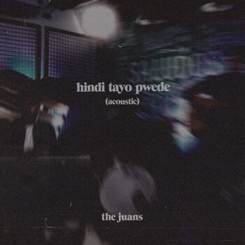 The Juans Hindi Tayo Pwede Acoustic Version listen with