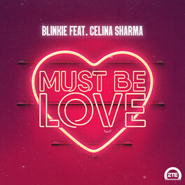 Album cover of Must Be Love (feat. Celina Sharma)