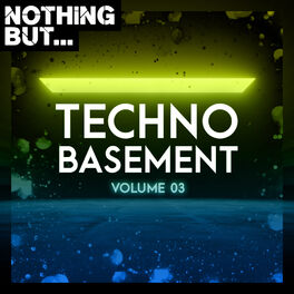 Album cover of Nothing But... Techno Basement, Vol. 03