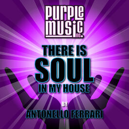 Album picture of There Is Soul in My House - Antonello Ferrari