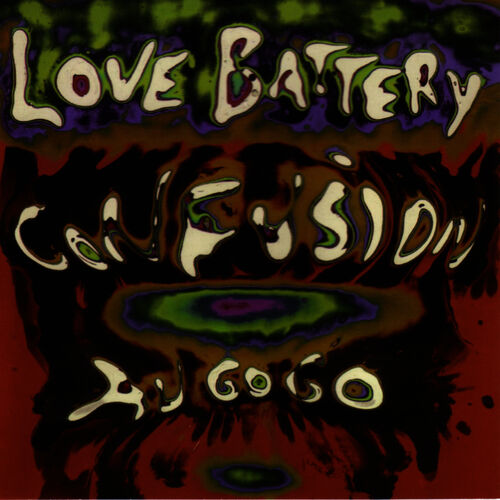 Love Battery - Confusion Au Go Go: lyrics and songs | Deezer