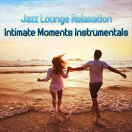Album cover of Jazz Lounge Relaxation Intimate Moments Instrumentals