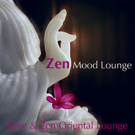 Album cover of Zen Mood Lounge: Sexy & Zen Oriental Lounge