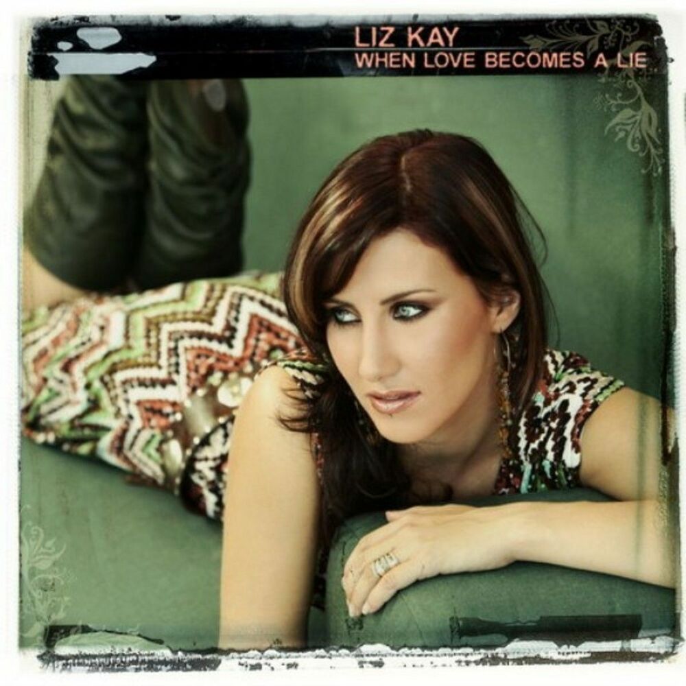 When love. Liz Kay - when Love becomes a Lie. Liz Kay - true Faith слова. When Kay. Kay Lovely видео альбомы.