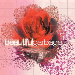 Album cover of beautiful garbage (20th Anniversary / Deluxe)