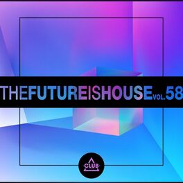 Album cover of The Future Is House, Vol. 58