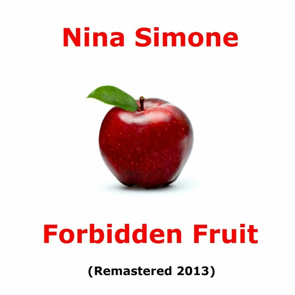 Forbidden fruit. Simone Nina "Forbidden Fruit". Nina Simone - 1961 - Forbidden Fruit. Simone Nina "i Love to Love". Forbidden Fruit idiom.