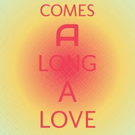 Album cover of Comes A Long A Love