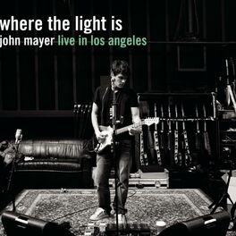 Album cover of Where The Light Is: John Mayer Live In Los Angeles