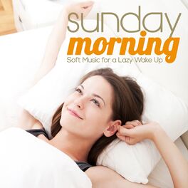 Album cover of Sunday Morning (Soft Music for a Lazy Wake Up)