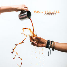 Album cover of #2019 Sax Jazz Coffee – Relaxing Jazz, Smooth Saxophone, Piano Music, Romantic Jazz at Night, Vintage Cafe