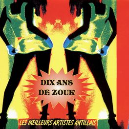 Album cover of Dix ans de Zouk (Les meilleurs artistes antillais)