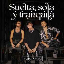 Album cover of Suelta, Sola y Tranquila (feat. MYA)