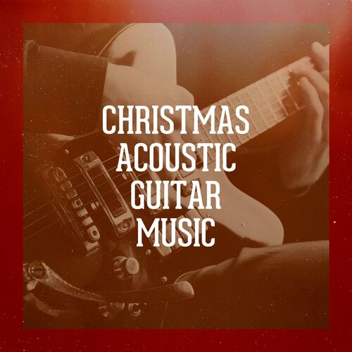 Christmas Guitar - Christmas Acoustic Guitar Music: Songtexte und Songs ...